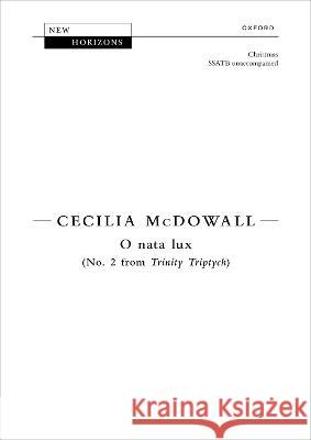 O nata lux: No. 2 from Trinity Triptych Cecilia McDowall   9780193562578 Oxford University Press - książka