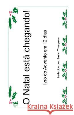 O Natal esta chegando!: Livro do Advento em 12 dias Shirley Whitney 9781976359286 Createspace Independent Publishing Platform - książka