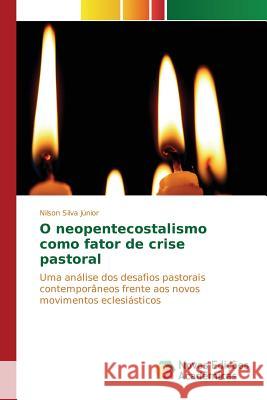 O neopentecostalismo como fator de crise pastoral Silva Júnior Nilson 9786130162481 Novas Edicoes Academicas - książka