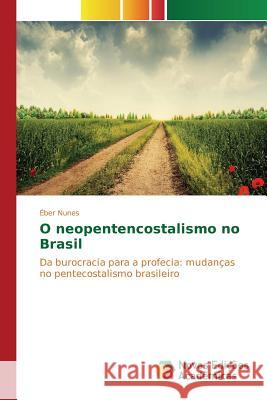 O neopentencostalismo no Brasil Nunes Éber 9783639838657 Novas Edicoes Academicas - książka