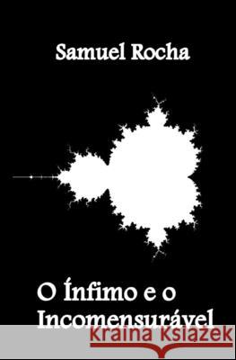 O Ínfimo e o Incomensurável Rocha, Samuel 9798594237148 Independently published - książka