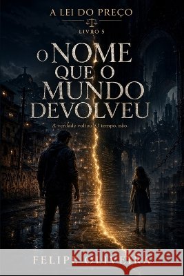 O Nome que o Mundo Devolveu Oliveira, Felipe 9798192021521 Independently Published - książka
