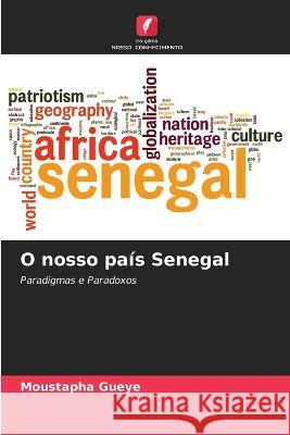 O nosso pais Senegal Moustapha Gueye   9786205903223 Edicoes Nosso Conhecimento - książka