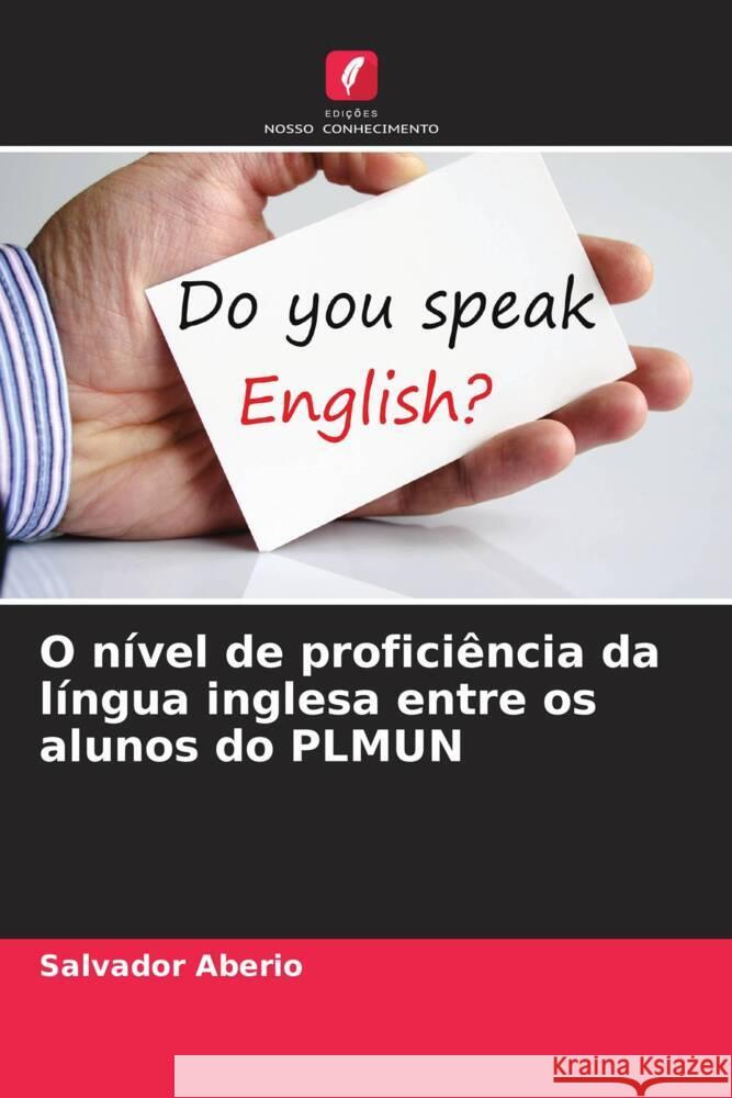 O nível de proficiência da língua inglesa entre os alunos do PLMUN Aberio, Salvador 9786208628468 Edições Nosso Conhecimento - książka