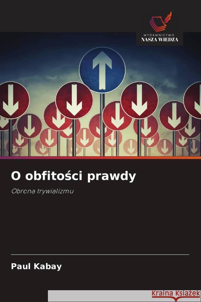 O obfitosci prawdy Kabay, Paul 9786203278842 Wydawnictwo Nasza Wiedza - książka