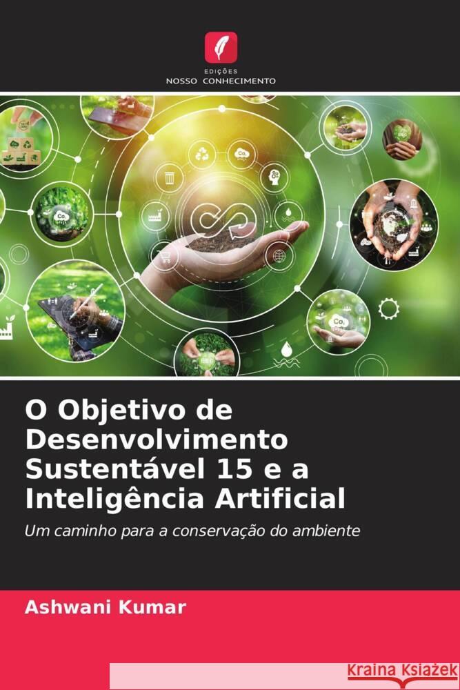 O Objetivo de Desenvolvimento Sustent?vel 15 e a Intelig?ncia Artificial Ashwani Kumar 9786207281824 Edicoes Nosso Conhecimento - książka