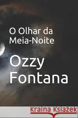 O Olhar da Meia-Noite Ozzy Fontana 9781696107808 Independently Published - książka