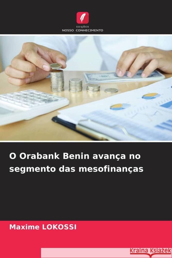 O Orabank Benin avança no segmento das mesofinanças LOKOSSI, Maxime 9786206535805 Edições Nosso Conhecimento - książka
