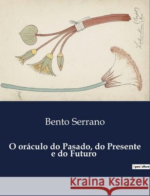 O oráculo do Pasado, do Presente e do Futuro Bento Serrano 9791043108655 Culturea - książka