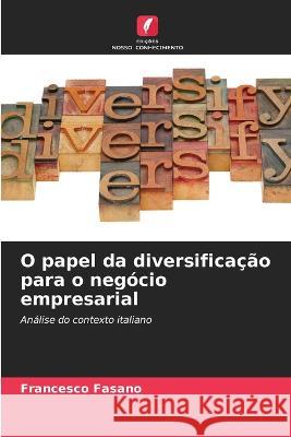 O papel da diversifica??o para o neg?cio empresarial Francesco Fasano 9786205700068 Edicoes Nosso Conhecimento - książka