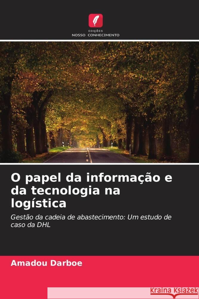 O papel da informa??o e da tecnologia na log?stica Amadou Darboe 9786207504169 Edicoes Nosso Conhecimento - książka