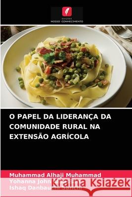 O Papel Da Liderança Da Comunidade Rural Na Extensão Agrícola Muhammad Alhaji Muhammad, Yohanna John Alhassan, Ishaq Danbauchi Sanchi 9786204044835 Edicoes Nosso Conhecimento - książka