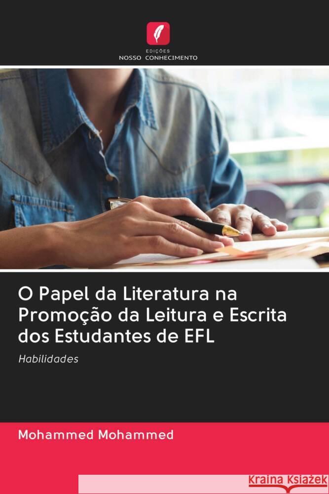 O Papel da Literatura na Promoção da Leitura e Escrita dos Estudantes de EFL Mohammed, Mohammed 9786202638395 Edicoes Nosso Conhecimento - książka