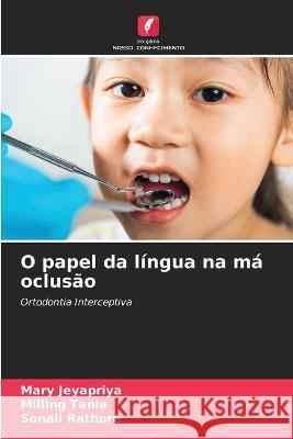 O papel da l?ngua na m? oclus?o Mary Jeyapriya Milling Tania Sonali Rathore 9786205686874 Edicoes Nosso Conhecimento - książka