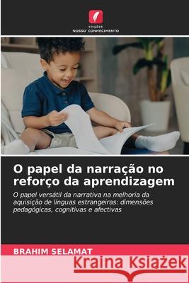 O papel da narra??o no refor?o da aprendizagem Brahim Selamat 9786207824991 Edicoes Nosso Conhecimento - książka