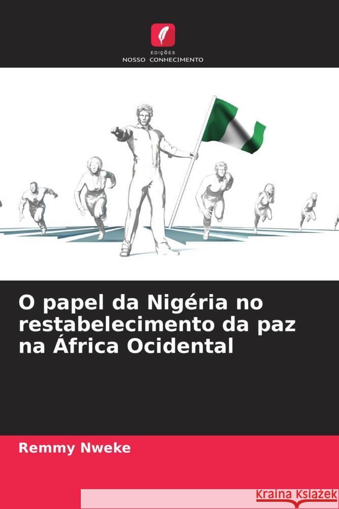 O papel da Nigeria no restabelecimento da paz na Africa Ocidental Remmy Nweke   9786206057673 Edicoes Nosso Conhecimento - książka