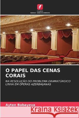 O Papel Das Cenas Corais Ayten Babayeva 9786205398593 Edicoes Nosso Conhecimento - książka