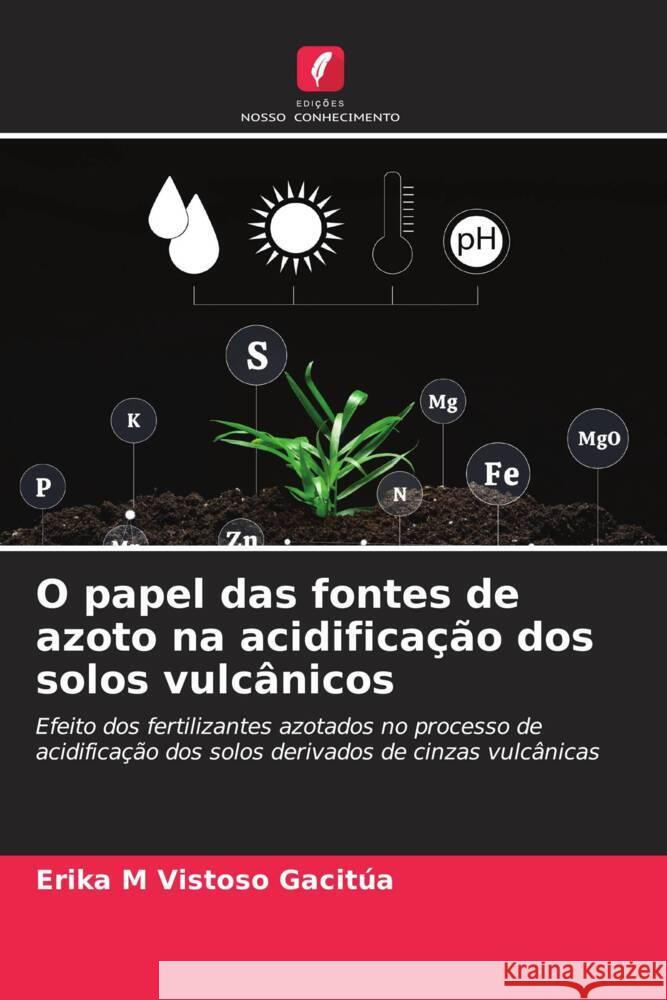 O papel das fontes de azoto na acidificacao dos solos vulcanicos Erika M Vistoso Gacitua   9786206194958 Edicoes Nosso Conhecimento - książka