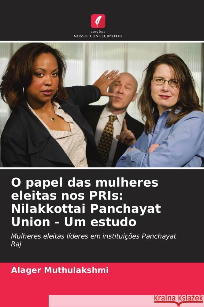 O papel das mulheres eleitas nos PRIs: Nilakkottai Panchayat Union - Um estudo Muthulakshmi, Alager 9786203535655 Edições Nosso Conhecimento - książka