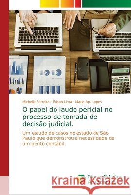 O papel do laudo pericial no processo de tomada de decisão judicial. Ferreira, Michelle 9786139688838 Novas Edicioes Academicas - książka