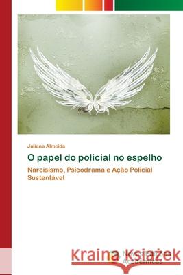 O papel do policial no espelho Almeida, Juliana 9783639899030 Novas Edicoes Academicas - książka