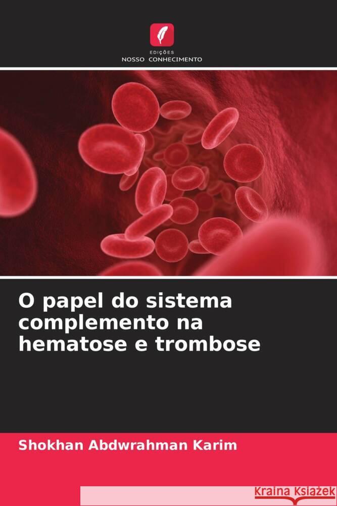 O papel do sistema complemento na hematose e trombose Abdwrahman Karim, Shokhan 9786205531907 Edições Nosso Conhecimento - książka