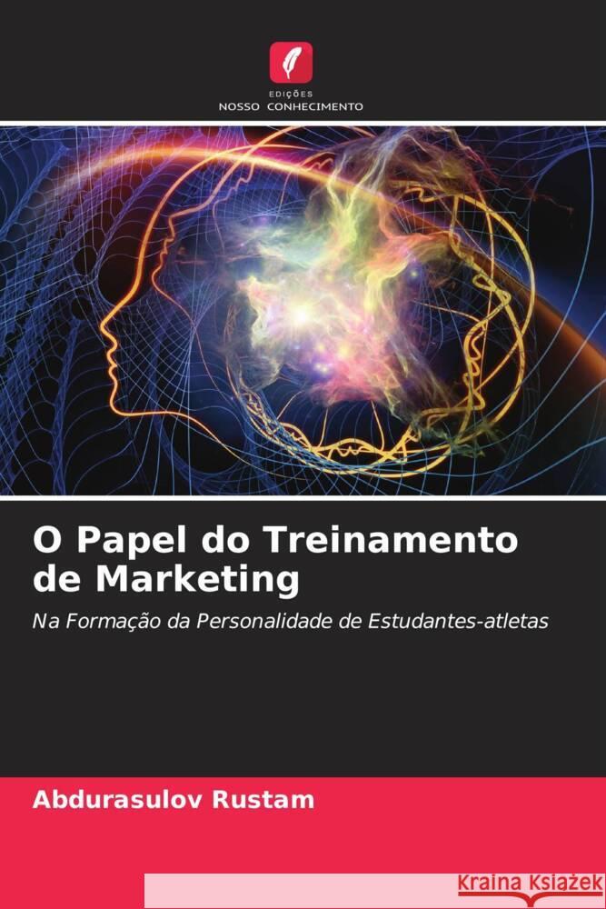 O Papel do Treinamento de Marketing Abdurasulov Rustam   9786206006725 Edicoes Nosso Conhecimento - książka
