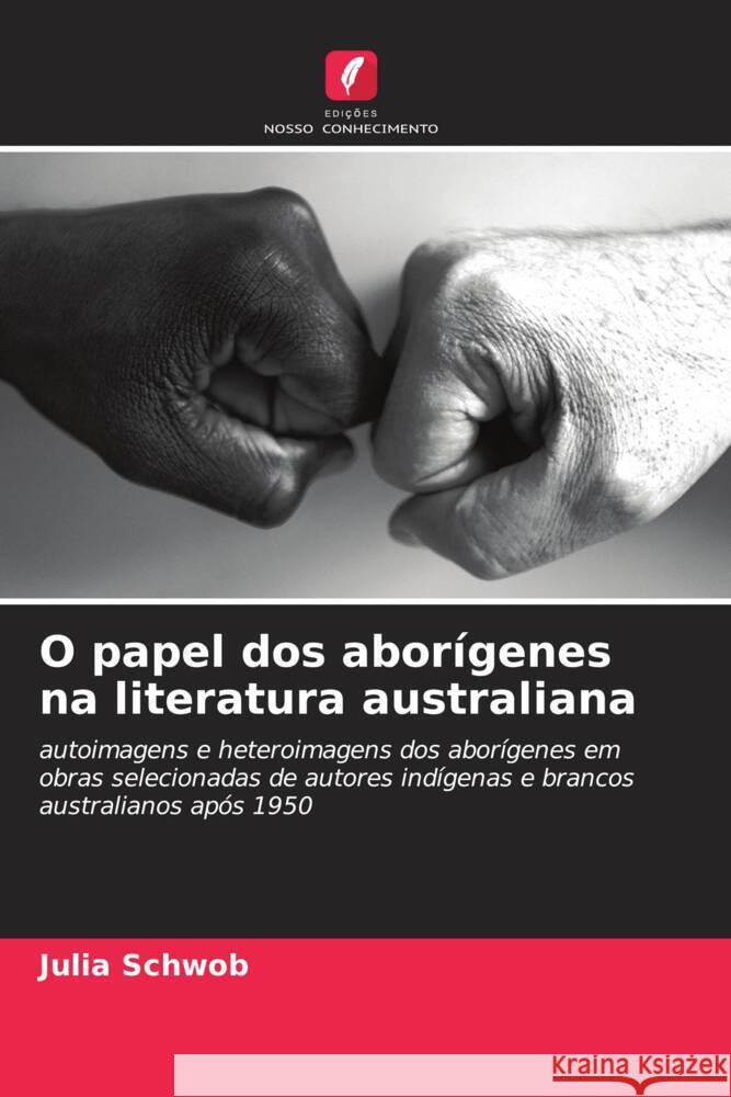 O papel dos aborígenes na literatura australiana Schwob, Julia 9786208994860 Edições Nosso Conhecimento - książka