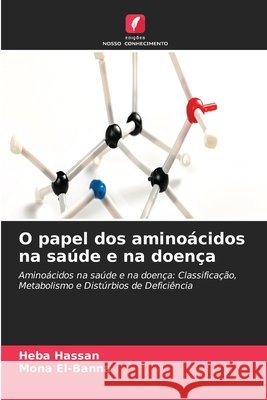 O papel dos amino?cidos na sa?de e na doen?a Heba Hassan Mona El-Banna 9786209246357 Edicoes Nosso Conhecimento - książka