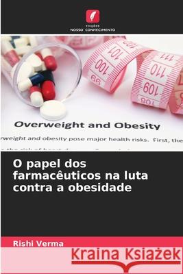 O papel dos farmacêuticos na luta contra a obesidade Verma, Rishi 9786208744403 Edições Nosso Conhecimento - książka