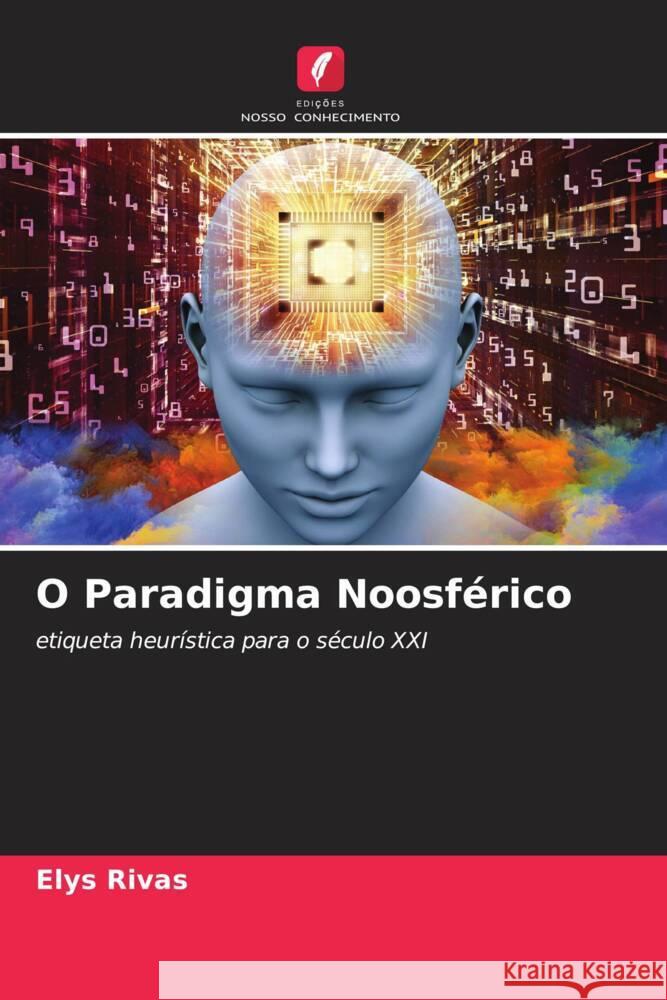 O Paradigma Noosférico Rivas, Elys 9786206876106 Edições Nosso Conhecimento - książka