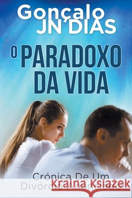 O Paradoxo da Vida Gonçalo Jn Dias 9798201465469 Goncalo Jn Dias - książka