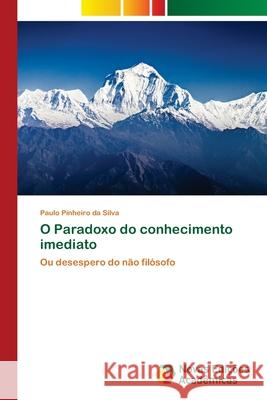 O Paradoxo do conhecimento imediato Pinheiro Da Silva, Paulo 9786202179553 Novas Edicioes Academicas - książka