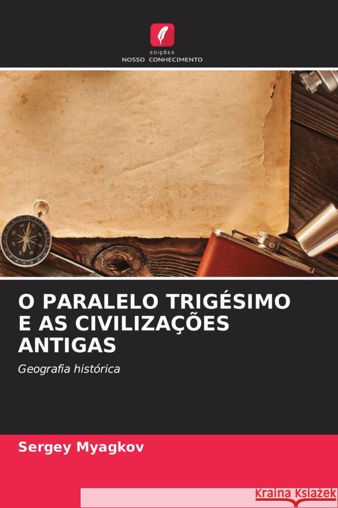 O Paralelo Trig?simo E as Civiliza??es Antigas Sergey Myagkov 9786207138845 Edicoes Nosso Conhecimento - książka