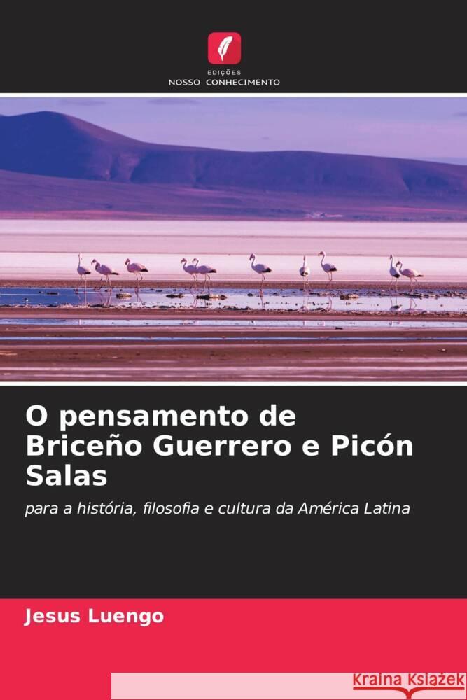 O pensamento de Briceño Guerrero e Picón Salas Luengo, Jesus 9786204620411 Edições Nosso Conhecimento - książka