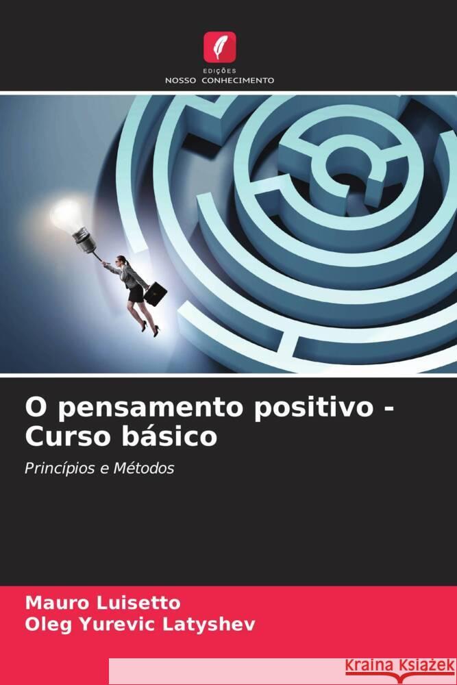 O pensamento positivo - Curso b?sico Mauro Luisetto Oleg Yurevic Latyshev 9786206980308 Edicoes Nosso Conhecimento - książka