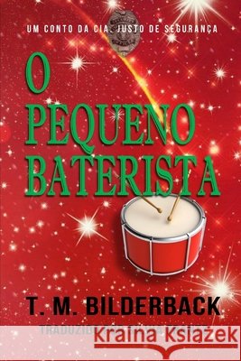 O Pequeno Baterista - Um Conto Da CIA. Justo De Segurança Silvia Frantz, T M Bilderback 9798329899795 Independently Published - książka