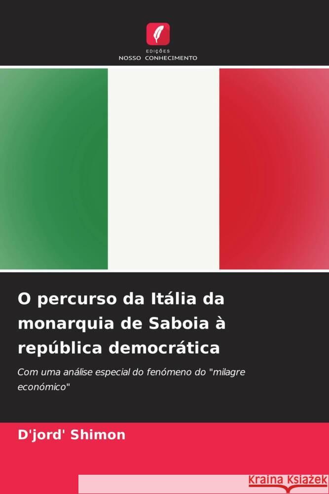 O percurso da Itália da monarquia de Saboia à república democrática Shimon, D'jord' 9786203613520 Edições Nosso Conhecimento - książka