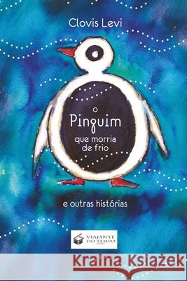 O Pinguim Que Morria de Frio Clovis Levi 9788563382214 Buobooks - książka