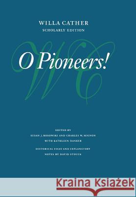 O Pioneers! Willa Cather Kathleen Danker Susan J. Rosowski 9780803214576 University of Nebraska Press - książka