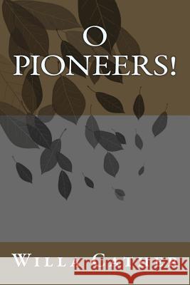 O Pioneers! Willa Cather 9781492916376 Createspace - książka