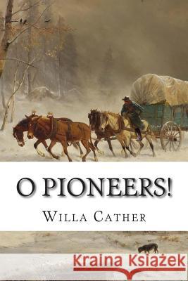 O Pioneers! Willa Cather 9781501015786 Createspace - książka