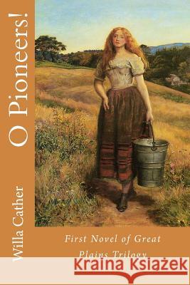 O Pioneers! Willa Cather 9781546637240 Createspace Independent Publishing Platform - książka