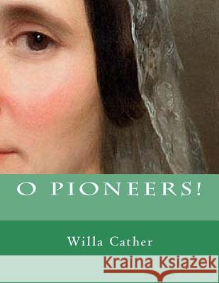 O Pioneers! Willa Cather 9781725918931 Createspace Independent Publishing Platform - książka