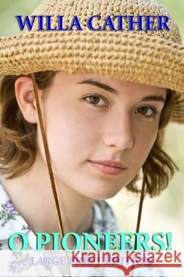 O Pioneers! Large Print Edition Willa Cather 9781494741532 Createspace - książka