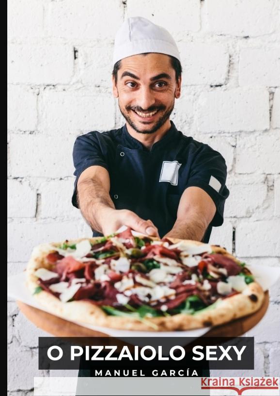 O Pizzaiolo Sexy García, Manuel 9783384462435 Manuel García - książka