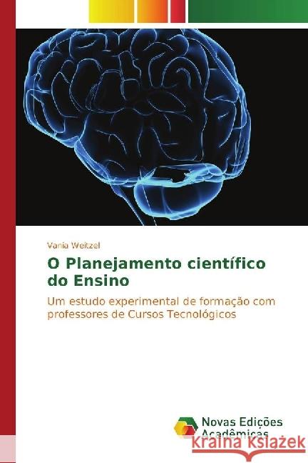 O Planejamento científico do Ensino : Um estudo experimental de formação com professores de Cursos Tecnológicos Weitzel, Vania 9783330752214 Novas Edicioes Academicas - książka