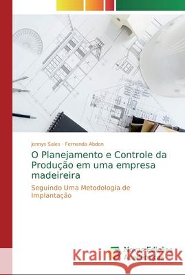 O Planejamento e Controle da Produção em uma empresa madeireira Sales, Jonnys 9786139743254 Novas Edicioes Academicas - książka