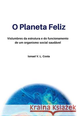 O Planeta Feliz Costa Ismael 9786500524451 Clube de Autores - książka