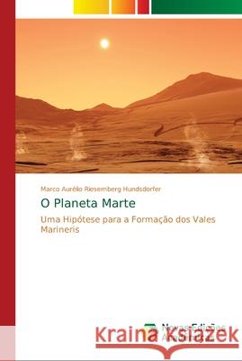 O Planeta Marte Riesemberg Hundsdorfer, Marco Aurélio 9786139629510 Novas Edicioes Academicas - książka